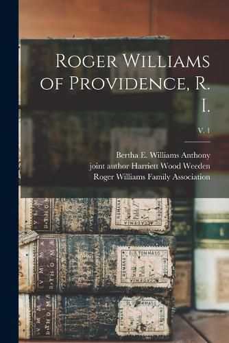 Cover image for Roger Williams of Providence, R. I.; v. 1