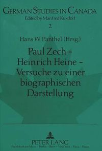 Cover image for Paul Zech - Heinrich Heine - Versuche Zu Einer Biographischen Darstellung: Literarische Essays Aus Dem Exil