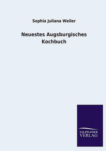 Cover image for Neuestes Augsburgisches Kochbuch