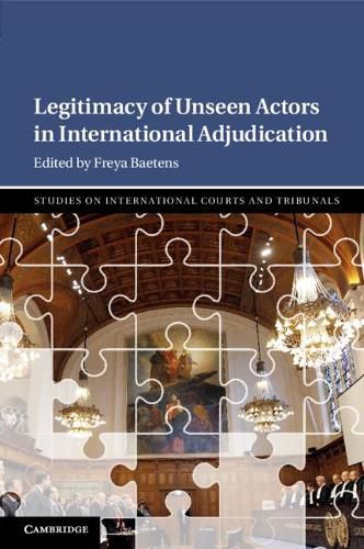 Cover image for Legitimacy of Unseen Actors in International Adjudication