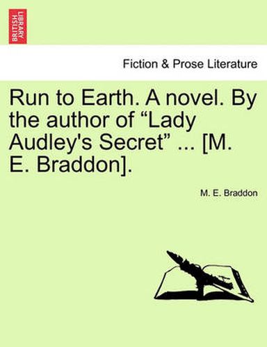 Cover image for Run to Earth. a Novel. by the Author of Lady Audley's Secret ... [M. E. Braddon]. Vol. III