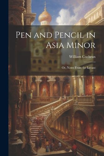 Pen and Pencil in Asia Minor