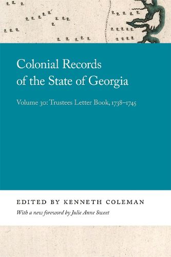 Colonial Records of the State of Georgia: Volume 30: Trustees Letter Book, 1738-1745