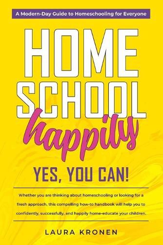 Cover image for Homeschool Happily: Yes, You Can!