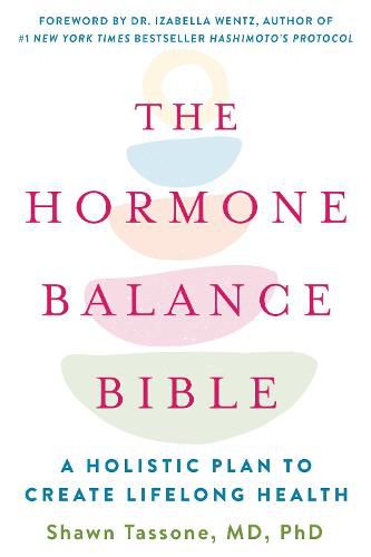 Cover image for The Hormone Balance Bible: A Holistic Plan to Create Lifelong Health