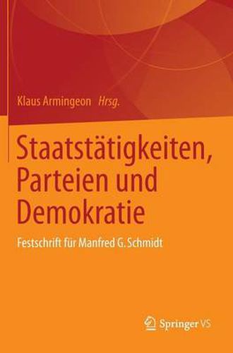 Cover image for Staatstatigkeiten, Parteien Und Demokratie: Festschrift Fur Manfred G. Schmidt