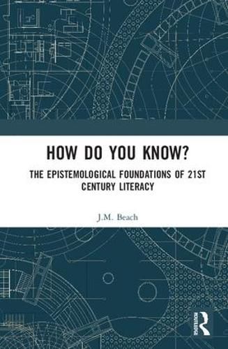 Cover image for How Do You Know?: The Epistemological Foundations of 21st Century Literacy