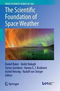 Cover image for The Scientific Foundation of Space Weather