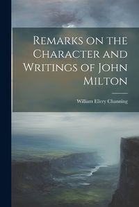 Cover image for Remarks on the Character and Writings of John Milton