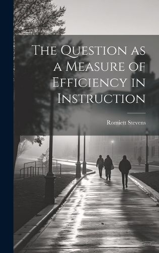 Cover image for The Question as a Measure of Efficiency in Instruction
