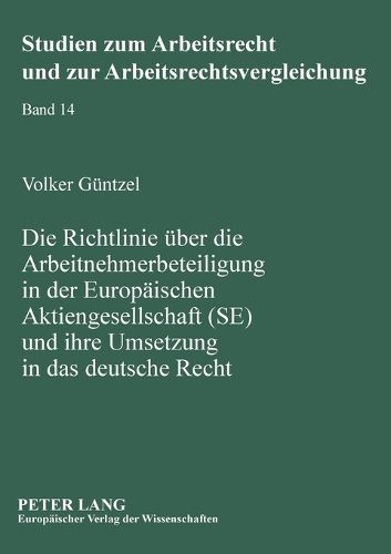 Cover image for Die Richtlinie uber die Arbeitnehmerbeteiligung in der Europaischen Aktiengesellschaft (SE) und ihre Umsetzung in das deutsche Recht