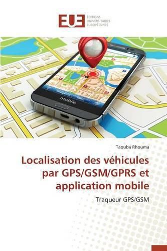 Cover image for Localisation Des V hicules Par Gps/Gsm/Gprs Et Application Mobile