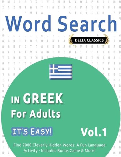 Cover image for Word Search in Greek for Adults - It's Easy! Vol.1 - Delta Classics - Find 2000 Cleverly Hidden Words