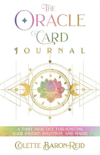 The Oracle Card Journal: A Daily Practice for Igniting Your Insight, Intuition, and Magic