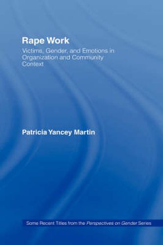 Cover image for Rape Work: Victims, Gender, and Emotions in Organization and Community Context