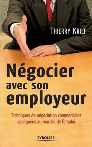 Cover image for Negocier avec son employeur: Techniques de negociation commerciale appliquees au marche de l'emploi