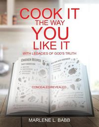 Cover image for Cook It The Way You Like It with Legacies of God's Truth