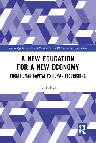 Cover image for A New Education for a New Economy: From Human Capital to Human Flourishing