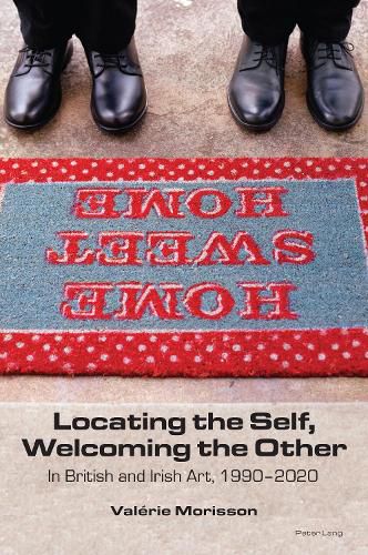 Cover image for Locating the Self, Welcoming the Other: In British and Irish Art, 1990-2020