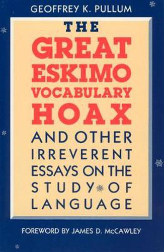 Cover image for The Great Eskimo Vocabulary Hoax: And Other Irreverent Essays on the Study of Language