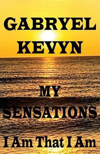 Cover image for My Sensations: I Am That I Am