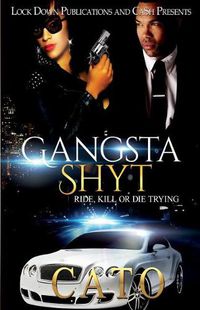 Cover image for Gangsta Shyt: Ride, Kill or Die Trying