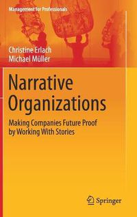 Cover image for Narrative Organizations: Making Companies Future Proof by Working with Stories