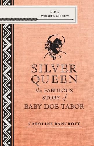 Cover image for Silver Queen: The Fabulous Story of Baby Doe Tabor