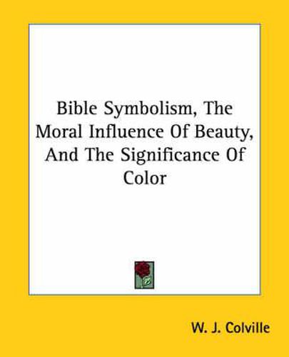Cover image for Bible Symbolism, the Moral Influence of Beauty, and the Significance of Color