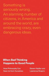 Cover image for When Bad Thinking Happens to Good People: How Philosophy Can Save Us from Ourselves