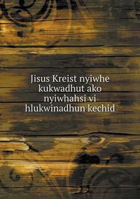 Cover image for Jisus Kreist nyiwhe kukwadhut ako nyiwhahsi vi hlukwinadhun kechid