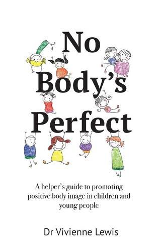 Cover image for No Body's Perfect: A helper's guide to promoting positive body image in children and young people