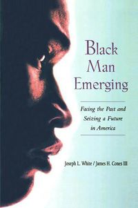 Cover image for Black Man Emerging: Facing the Past and Seizing a Future in America