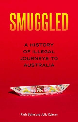 Cover image for Smuggled: A History of Illegal Journeys to Australia