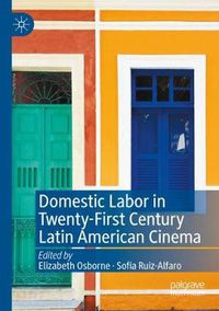 Cover image for Domestic Labor in Twenty-First Century Latin American Cinema