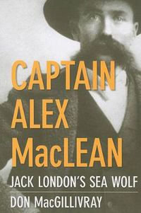 Cover image for Captain Alex MacLean: Jack London's Sea Wolf