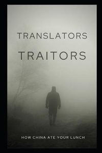 Cover image for Translators, Traitors?: Mistranslations of Chinese & Great Power Conflict