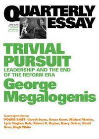 Cover image for Trivial Pursuit: Leadership and the End of the Reform Era: Quarterly Essay 40