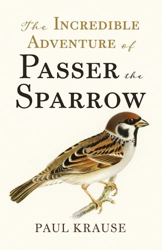 Cover image for The Incredible Adventure of Passer the Sparrow