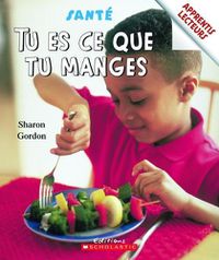 Cover image for Apprentis Lecteurs - Sant?: Tu Es Ce Que Tu Manges