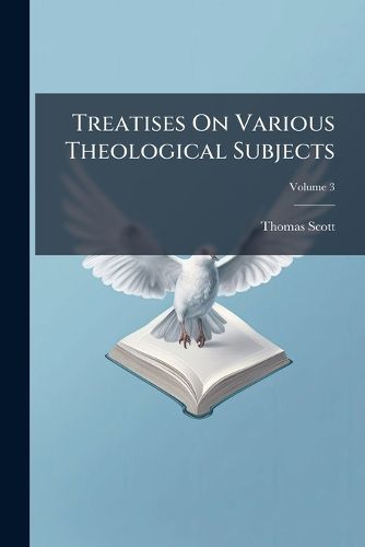 Cover image for Treatises On Various Theological Subjects