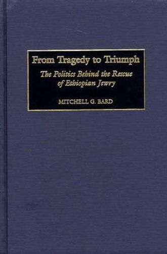 Cover image for From Tragedy to Triumph: The Politics Behind the Rescue of Ethiopian Jewry