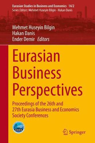 Eurasian Business Perspectives: Proceedings of the 26th and 27th Eurasia Business and Economics Society Conferences