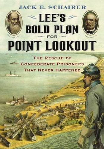 Cover image for Lee's Bold Plan for Point Lookout: The Rescue of Confederate Prisoners That Never Happened