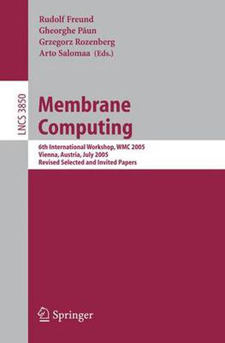 Cover image for Membrane Computing: 6th International Workshop, WMC 2005, Vienna, Austria, July 18-21, 2005, Revised Selected and Invited Papers