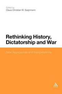 Cover image for Rethinking History, Dictatorship and War: New Approaches and Interpretations