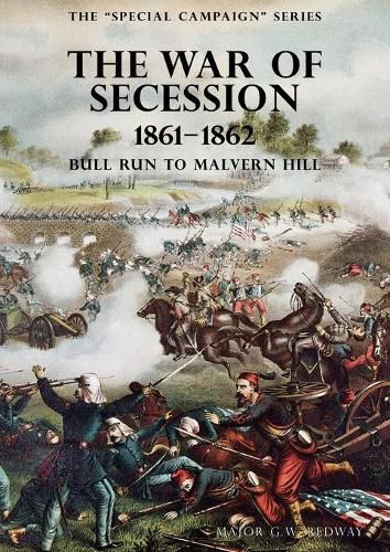 Cover image for The Special Campaign Series: THE WAR OF SECESSION 1861-1862: Bull Run To Malvern Hill