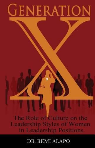 Cover image for Generation X: The Role of Culture on the Leadership Styles of Women in Leadership Positions