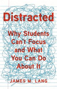 Cover image for Distracted: Why Students Can't Focus and What You Can Do About It