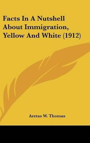 Cover image for Facts in a Nutshell about Immigration, Yellow and White (1912)